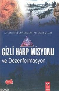 Gizli Harp Misyonu ve Dezenformasyon - Ayhan Hadi Gündoğdu | Yeni ve İ