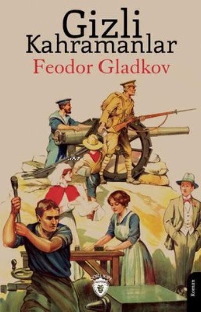 Gizli Kahramanlar - Feodor Gladkov | Yeni ve İkinci El Ucuz Kitabın Ad