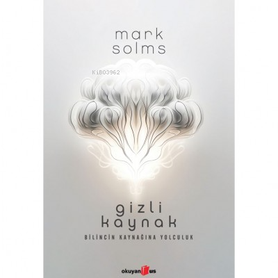 Gizli Kaynak - Mark Solms | Yeni ve İkinci El Ucuz Kitabın Adresi