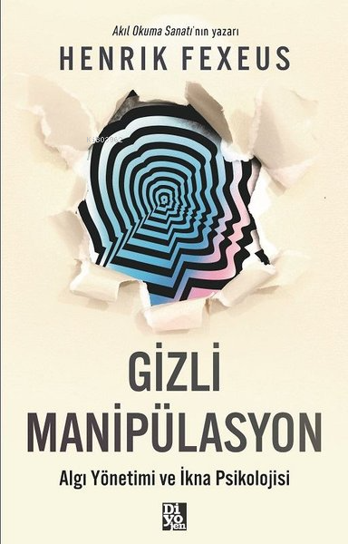 Gizli Manipülasyon - Algı Yönetimi ve İkna Psikolojisi - Henrik Fexeus