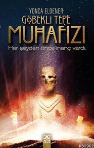 Göbekli Tepe Muhafızı - Yonca Eldener | Yeni ve İkinci El Ucuz Kitabın