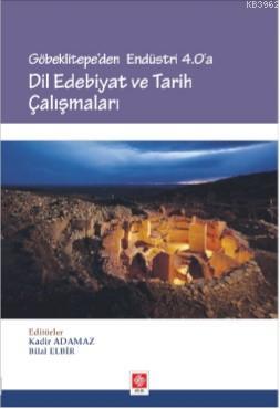 Göbeklitepe'den Endüstri 4.0 'A Dil Edebiyat ve Tarih Çalışmaları - Ka