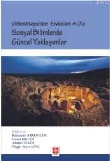 Göbeklitepe'den Endüstri 4.0 'A Sosyal Bilimlerde Güncel Yaklaşımlar -