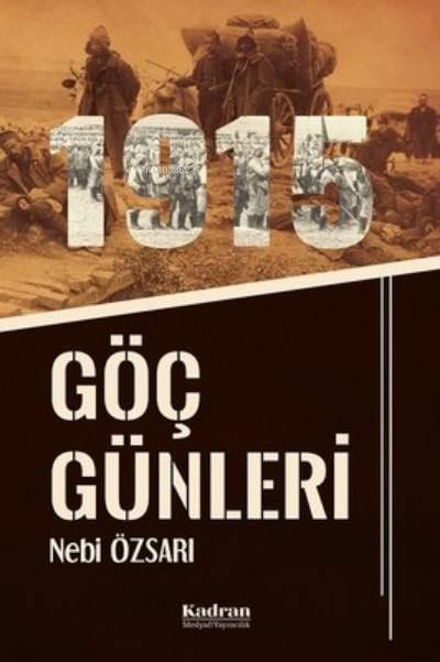 1915 Göç Günleri - Nebi Özsarı | Yeni ve İkinci El Ucuz Kitabın Adresi