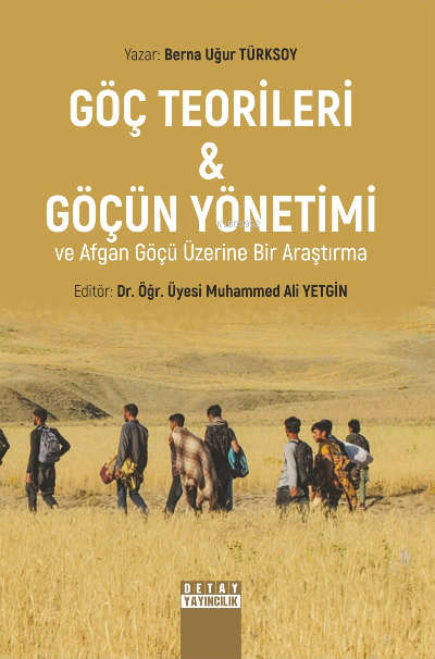 Göç Teorileri ve Göçün Yönetimi Ve Afgan Göçü Üzerine Bir Araştırma - 