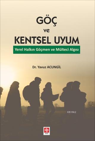 Göç ve Kentsel Uyum - Yavuz Acungil | Yeni ve İkinci El Ucuz Kitabın A