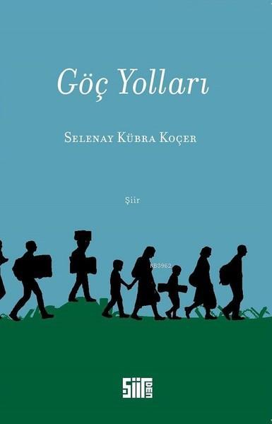 Göç Yolları - Selenay Kübra Koçer | Yeni ve İkinci El Ucuz Kitabın Adr