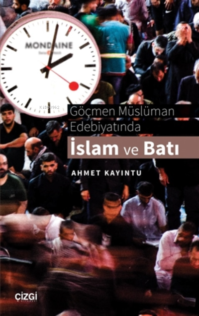 Göçmen Müslüman Edebiyatında İslam ve Batı - Ahmet Kayıntu | Yeni ve İ