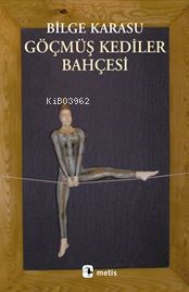 Göçmüş Kediler Bahçesi - Bilge Karasu | Yeni ve İkinci El Ucuz Kitabın