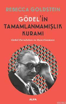 Gödel'in Tamamlanmamışlık Kuramı - Rebecca Goldstein | Yeni ve İkinci 