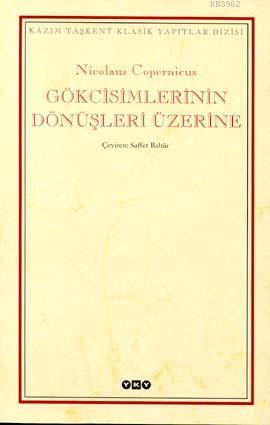 Gökcisimlerinin Dönüşleri Üzerine - Nicolaus Copernicus | Yeni ve İkin