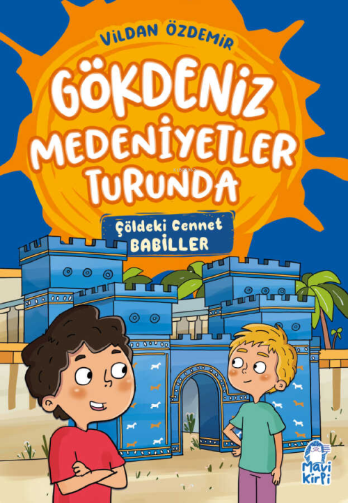 Gökdeniz Medeniyetler Turunda;Çöldeki Cennet Babiller - Vildan Özdemir