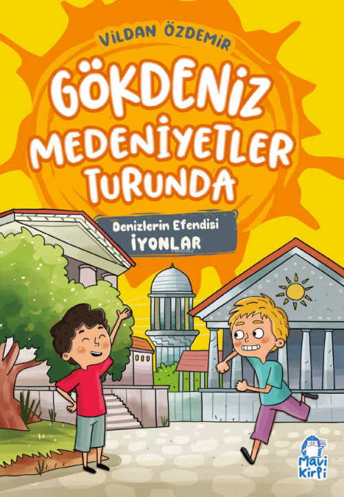 Gökdeniz Medeniyetler Turunda;Denizlerin Efendisi İyonlar - Vildan Özd