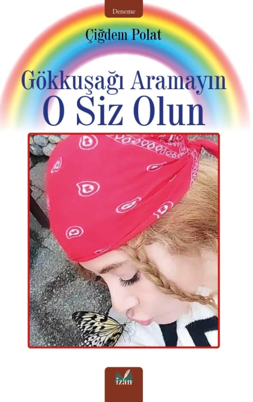 Gökkuşağı Aramayın O Siz Olun - Çiğdem Polat | Yeni ve İkinci El Ucuz 