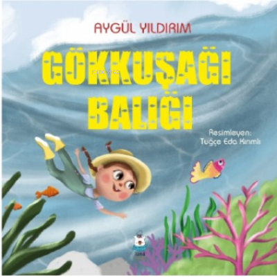 Gökkuşağı Balığı - Aygül Yıldırım | Yeni ve İkinci El Ucuz Kitabın Adr