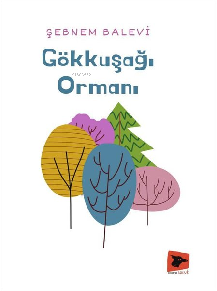 Gökkuşağı Ormanı - Şebnem Balevi | Yeni ve İkinci El Ucuz Kitabın Adre