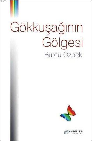 Gökkuşağının Gölgesi - Burcu Özbek | Yeni ve İkinci El Ucuz Kitabın Ad