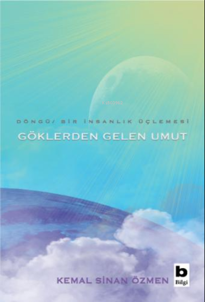 Göklerden Gelen Umut - Döngü / Bir İnsanlık Üçlemesi - Kemal Sinan Özm