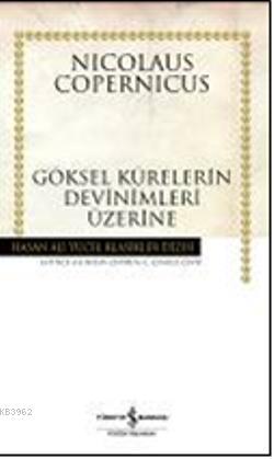 Göksel Kürelerin Devinimleri Üzerine - Nicolaus Copernicus | Yeni ve İ