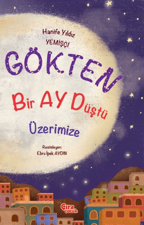 Gökten Bir Ay Düştü Üzerimize - Hanife Yıldız Yemişçi | Yeni ve İkinci