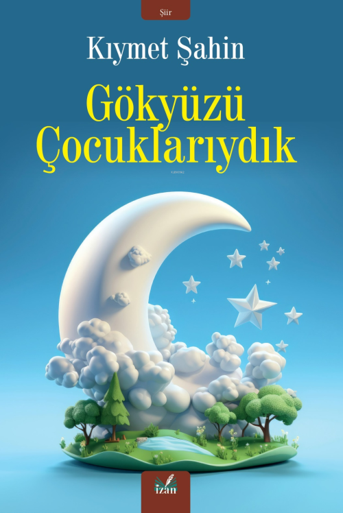 Gökyüzü Çocuklarıydık - Kıymet Şahin | Yeni ve İkinci El Ucuz Kitabın 