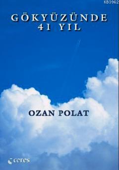 Gökyüzünde 41 Yıl - Ozan Polat | Yeni ve İkinci El Ucuz Kitabın Adresi