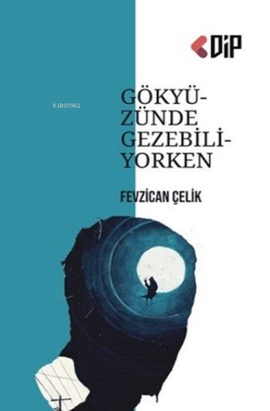 Gökyüzünde Gezebiliyorken - Fevzican Çelik | Yeni ve İkinci El Ucuz Ki