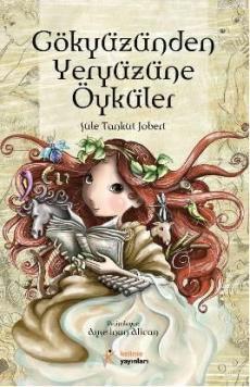 Gökyüzünden Yeryüzüne Öyküler - Şule Tankut Jobert | Yeni ve İkinci El