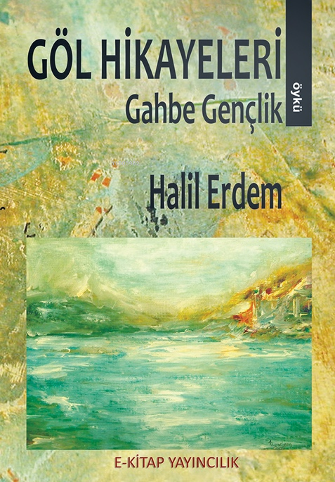 Göl Hikayeleri;Gahbe Gençlik - Halil Erdem | Yeni ve İkinci El Ucuz Ki