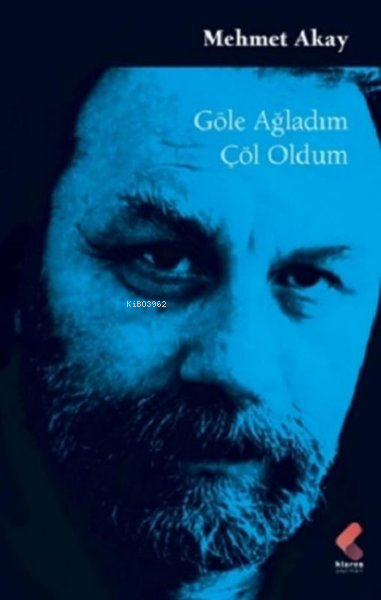 Göle Ağladım Çöl Oldum - Mehmet Akay | Yeni ve İkinci El Ucuz Kitabın 