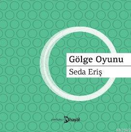 Gölge Oyunu - Seda Eriş | Yeni ve İkinci El Ucuz Kitabın Adresi