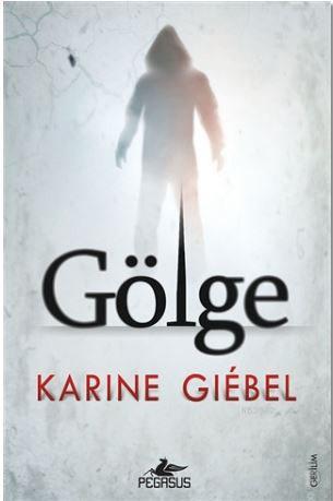 Gölge - Karine Giebel | Yeni ve İkinci El Ucuz Kitabın Adresi