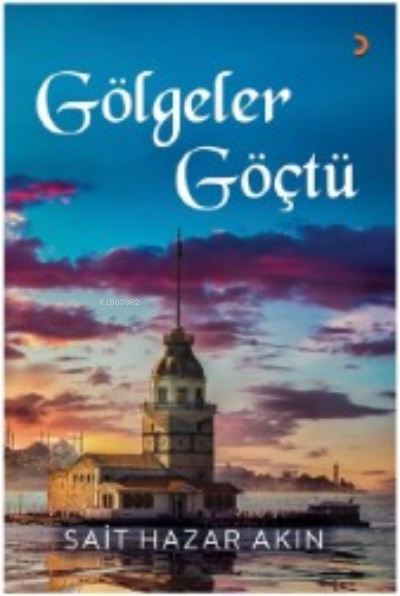 Gölgeler Göçtü - Sait Hazar Akın | Yeni ve İkinci El Ucuz Kitabın Adre