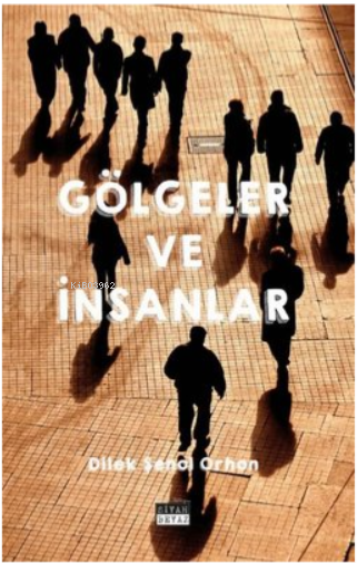 Gölgeler ve İnsanlar - Dilek Şenol Orhon | Yeni ve İkinci El Ucuz Kita