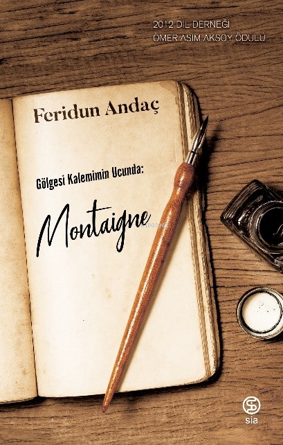 Gölgesi Kalemin Ucunda: Montaigne - Feridun Andaç | Yeni ve İkinci El 