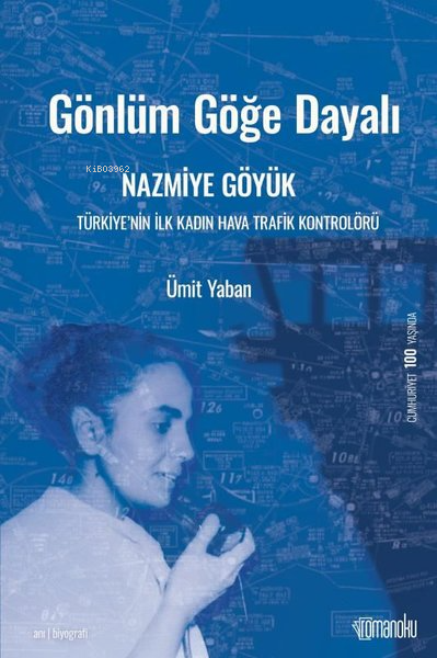 Gönlüm Göğe Dayalı: Nazmiye Göyük-Türkiye'nin İlk Kadın Hava Trafik Ko