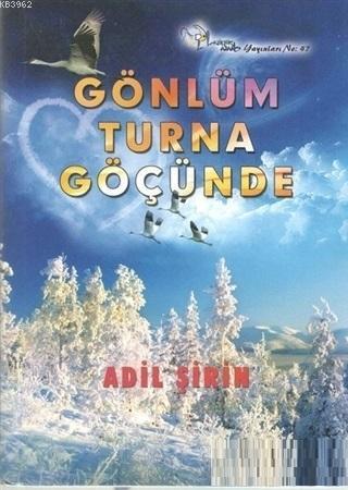 Gönlüm Turna Göçünde - Adil Şirin | Yeni ve İkinci El Ucuz Kitabın Adr