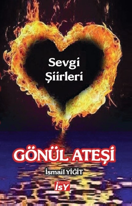 Gönül Ateşi;Sevgi Şiirleri - İsmail Yiğit | Yeni ve İkinci El Ucuz Kit