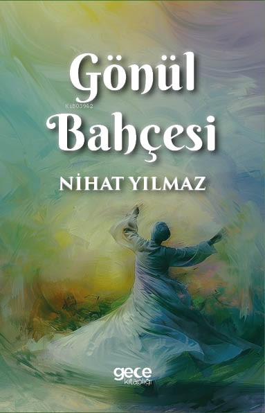 Gönül Bahçesi - Nihat Yılmaz | Yeni ve İkinci El Ucuz Kitabın Adresi