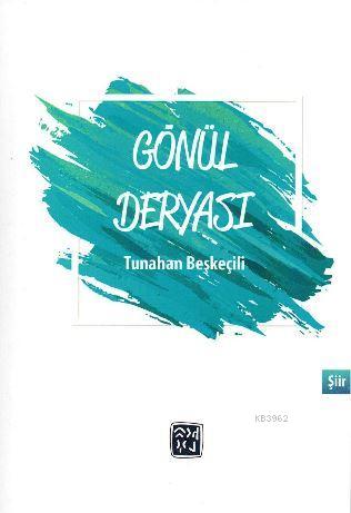 Gönül Deryası - Tunahan Beşkeçili | Yeni ve İkinci El Ucuz Kitabın Adr