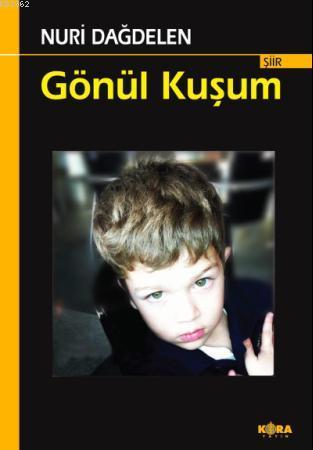 Gönül Kuşum - Nuri Dağdelen | Yeni ve İkinci El Ucuz Kitabın Adresi