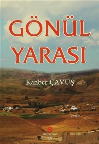 Gönül Yarası - Kanber Çavuş | Yeni ve İkinci El Ucuz Kitabın Adresi