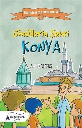 Gönüllerin Şehri - Konya - Zafer Karakuş | Yeni ve İkinci El Ucuz Kita