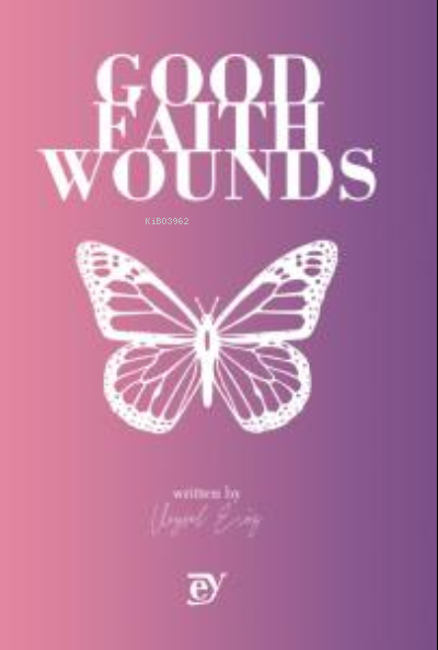 Good Faith Wounds - Veysel Eröz | Yeni ve İkinci El Ucuz Kitabın Adres