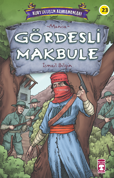 Gördesli Makbule - Kurtuluşun Kahramanları 3 - İsmail Bilgin | Yeni ve