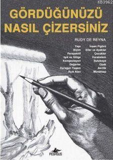 Gördüğünüzü Nasıl Çizersiniz? - Rudy De Reyna | Yeni ve İkinci El Ucuz