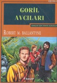 Goril Avcıları - Robert M.bollantyne | Yeni ve İkinci El Ucuz Kitabın 