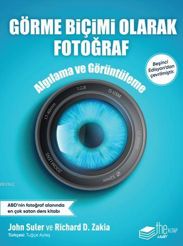 Görme Biçimi Olarak Fotoğraf Algılama ve Görüntüleme - John Suler | Ye