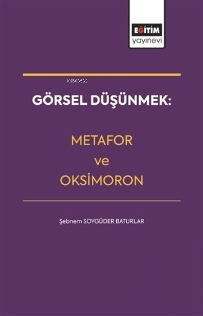 Görsel Düşünmek: Metafor ve Oksimoron - Şebnem Soygüder Baturlar | Yen