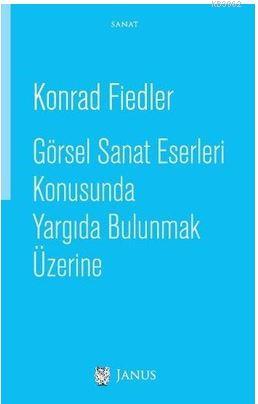 Görsel Sanat Eserleri Konusunda Yargıda Bulunmak Üzerine - Konrad Fied